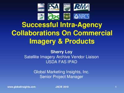 Successful Intra-Agency Collaborations On Commercial Imagery & Products Sherry Loy Satellite Imagery Archive Vendor Liaison USDA FAS IPAD