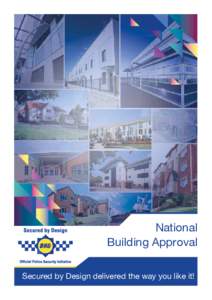 National Building Approval Secured by Design delivered the way you like it! Secured by Design National Building Approval (SBD NBA) is our latest designing out crime initiative for developers and those commissioning new-