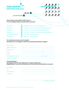 sign up! http://www.merz-alumni.de Hiermit erkläre ich meinen Beitritt zu Merz Alumni e.V. Ich zahle als Mitglied folgenden Jahresbeitrag [bitte ankreuzen]