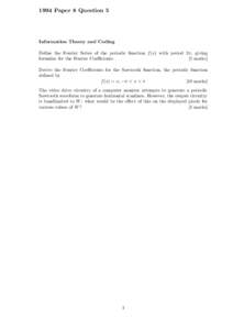 1994 Paper 8 Question 5  Information Theory and Coding Define the Fourier Series of the periodic function f (x) with period 2π, giving formulae for the Fourier Coefficients. [5 marks]