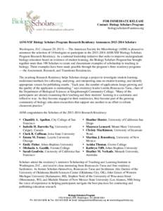 FOR IMMEDIATE RELEASE Contact: Biology Scholars Program [removed] ASM-NSF Biology Scholars Program Research Residency Announces[removed]Scholars Washington, D.C. (August 20, 2013) — The American Soci