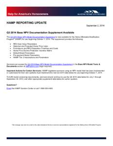 HAMP REPORTING UPDATE  September 2, 2014 Q3 2014 Base NPV Documentation Supplement Available The Q3 2014 Base NPV Model Documentation Supplement is now available for the Home Affordable Modification