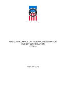 ADVISORY COUNCIL ON HISTORIC PRESERVATION BUDGET JUSTIFICATION, FY 2016 FY 2016 Request The Advisory Council on Historic Preservation requests $6,080,000 and 36 FTE