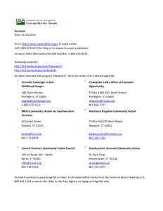 Vermont Date: [removed]Go to http://www.mybenefits.vt.gov to apply online. Call[removed]for help or to request a paper application. Vermont State Information/Hotline Number: [removed]Statewide websites: