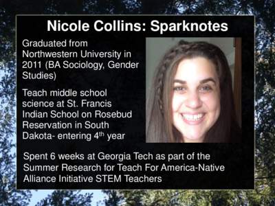 Nicole Collins: Sparknotes Graduated from Northwestern University inBA Sociology, Gender Studies) Teach middle school