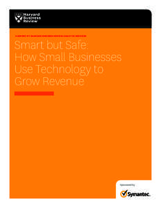 A REPORT BY HARVARD BUSINESS REVIEW ANALYTIC SERVICES  Smart but Safe: How Small Businesses Use Technology to Grow Revenue