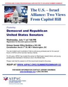 INTERNS AND YOUNG PROFESSIONALS ARE INVITED TO AN AIPAC SUMMER SEMINAR  The U.S. – Israel Alliance: Two Views From Capitol Hill Featuring