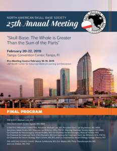 NORTH AMERICAN SKULL BASE SOCIETY  25th Annual Meeting “Skull Base: The Whole is Greater Than the Sum of the Parts” February 20-22, 2015