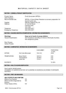 MATERIAL SAFETY DATA SHEET SECTION 1: CHEMICAL PRODUCT IDENTIFICATION Purity Sunscreen SPF30+ SPF30+ 4 Hours Water Resistant sunscreen preparation for topical human use. Natures Organics Pty Ltd