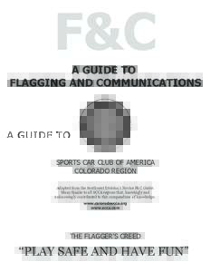 F&C A GUIDE TO FLAGGING AND COMMUNICATIONS SPORTS CAR CLUB OF AMERICA COLORADO REGION
