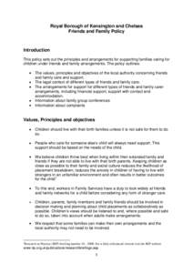 Royal Borough of Kensington and Chelsea Friends and Family Policy Introduction This policy sets out the principles and arrangements for supporting families caring for children under friends and family arrangements. The p