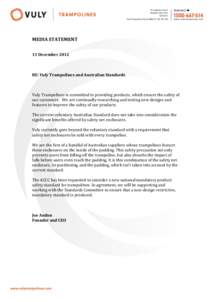 MEDIA STATEMENT 13 December 2012 RE: Vuly Trampolines and Australian Standards  Vuly Trampolines is committed to providing products, which ensure the safety of