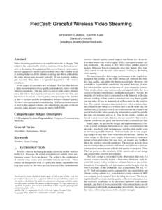 FlexCast: Graceful Wireless Video Streaming Siripuram T Aditya, Sachin Katti Stanford University {staditya,skatti}@stanford.edu