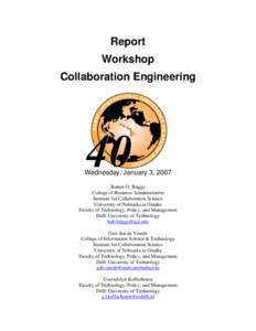 Report Workshop Collaboration Engineering Wednesday, January 3, 2007 Robert O. Briggs