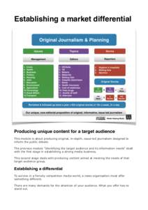 Establishing a market differential  Producing unique content for a target audience This module is about producing original, in-depth, issue-led journalism designed to inform the public debate. The previous module “Iden