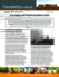 September 2013 	  Agdex[removed]Traceability and Transporting Alberta Cattle Traceability is a crucial component of an effective animal health and food safety system that enables