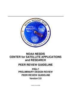NOAA NESDIS CENTER for SATELLITE APPLICATIONS and RESEARCH PEER REVIEW GUIDELINE PRG-7 PRELIMINARY DESIGN REVIEW