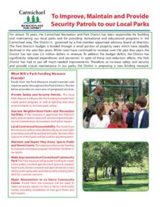 To Improve, Maintain and Provide Security Patrols to our Local Parks For almost 70 years, the Carmichael Recreation and Park District has been responsible for building and maintaining our local parks and for providing re