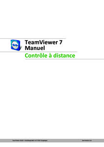 TeamViewer 7 Manuel Contrôle à distance TeamViewer GmbH • Kuhnbergstraße 16 D[removed]Göppingen