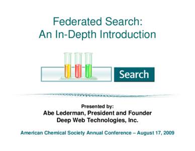 Federated Search: An In-Depth Introduction Presented by:  Abe Lederman, President and Founder