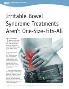 Consumer Health Information www.fda.gov/consumer Irritable Bowel Syndrome Treatments Aren’t One-Size-Fits-All
