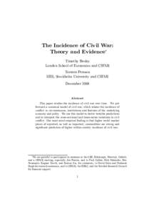 The Incidence of Civil War: Theory and Evidence∗ Timothy Besley London School of Economics and CIFAR Torsten Persson IIES, Stockholm University and CIFAR