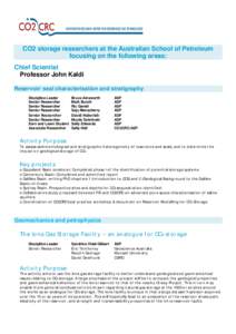 CO2 storage researchers at the Australian School of Petroleum focusing on the following areas: Chief Scientist Professor John Kaldi Reservoir/ seal characterisation and stratigraphy Discipline Leader