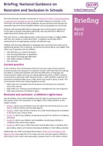 Briefing: National Guidance on Restraint and Seclusion in Schools The Commissioner recently commented on Petition PE1548 on national guidance on restraint and seclusion in schools at the Public Petitions Committee. In hi