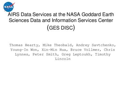 AIRS Data Services at the NASA Goddard Earth Sciences Data and Information Services Center (GES DISC) Thomas Hearty, Mike Theobald, Andrey Savtchenko, Young-In Won, Xin-Min Hua, Bruce Vollmer, Chris