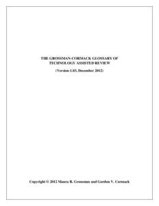 THE GROSSMAN-CORMACK GLOSSARY OF TECHNOLOGY ASSISTED REVIEW (Version 1.03, December[removed]Copyright © 2012 Maura R. Grossman and Gordon V. Cormack