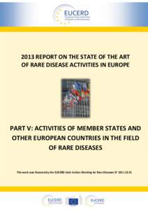 2013 REPORT ON THE STATE OF THE ART OF RARE DISEASE ACTIVITIES IN EUROPE PART V: ACTIVITIES OF MEMBER STATES AND OTHER EUROPEAN COUNTRIES IN THE FIELD OF RARE DISEASES