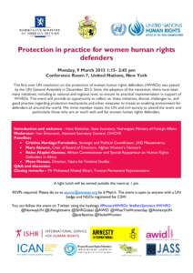 Protection in practice for women human rights defenders Monday, 9 March[removed]:15- 2:45 pm Conference Room 7, United Nations, New York The first ever UN resolution on the protection of women human rights defenders (WHRDs