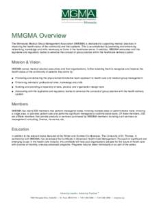 MMGMA Overview The Minnesota Medical Group Management Association (MMGMA) is dedicated to supporting medical practices in improving the health status of the community and their patients. This is accomplished by promoting