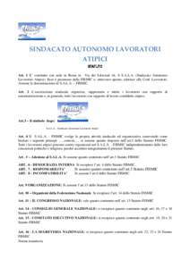 SINDACATO AUTONOMO LAVORATORI ATIPICI STATUTO Art. 1 E’ costituito con sede in Roma in Via dei Salesiani 44, il S.A.L.A. (Sindacato Autonomo Lavoratori Atipici). Esso è promosso dalla FISMIC e, attraverso questo, ader