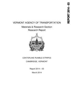 VERMONT AGENCY OF TRANSPORTATION Materials & Research Section Research Report CENTERLINE RUMBLE-STRIPES CAMBRIDGE, VERMONT