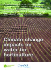 Climate change threatens to reduce the reliability of water supplies for horticultural production. This guide describes how it might impact on irrigation water use and the range of adaptation options available to growers