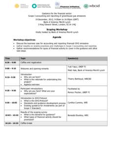 Guidance for the financial sector: Scope 3 accounting and reporting of greenhouse gas emissions 19 December, 2012, 9:00am to 16:00pm (GMT) Bank of America Merrill Lynch 2 King Edward Street, London, EC1A 1HQ