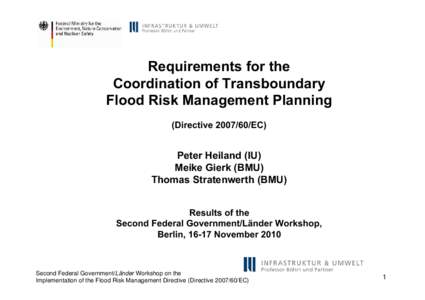 Requirements for the Coordination of Transboundary Flood Risk Management Planning (DirectiveEC)  Peter Heiland (IU)