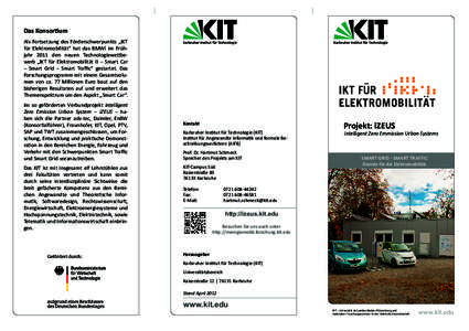 Das Konsortium Als Fortsetzung des Förderschwerpunkts „IKT für Elektromobilität“ hat das BMWi im Frühjahr 2011 den neuen Technologiewettbewerb „IKT für Elektromobilität II – Smart Car – Smart Grid – Sma