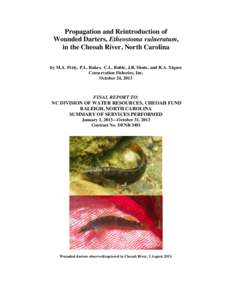 Propagation and Reintroduction of Wounded Darters, Etheostoma vulneratum, in the Cheoah River, North Carolina by M.A. Petty, P.L. Rakes, C.L. Ruble, J.R. Shute, and R.A. Xiques Conservation Fisheries, Inc. October 24, 20