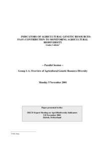 INDICATORS OF AGRICULTURAL GENETIC RESOURCES: FAO’s CONTRIBUTION TO MONITORING AGRICULTURAL BIODIVERSITY Linda Collette1  -- Parallel Session -Group 1-A. Overview of Agricultural Genetic Resource Diversity