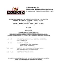 State of Maryland Behavioral Health Advisory Council 55 Wade Avenue – Catonsville, Maryland – 21228 COMBINED MEETING: THE MARYLAND ADVISORY COUNCIL ON MENTAL HYGIENE/PL[removed]PLANNING COUNCIL