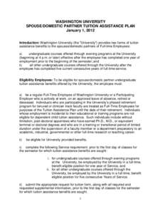 WASHINGTON UNIVERSITY SPOUSE/DOMESTIC PARTNER TUITION ASSISTANCE PLAN January 1, 2012 Introduction: Washington University (the 