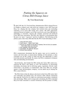 Putting the Squeeze on Citrus Hill Orange Juice By Tom Beauchamp In April 1991 the U.S. Food and Drug Administration (FDA) charged Procter & Gamble in federal court with fraud and violation of the 1963 Food and