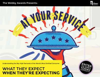 The Webby Awards Presents:  Understanding the Sky-High Demands of the World’s Most Entitled Consumer WHAT THEY EXPECT WHEN THEY’RE EXPECTING