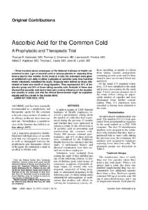 Original Contributions  Ascorbic Acid for the Common Cold A Prophylactic and Therapeutic Trial Thomas R. Karlowski, MD; Thomas C. Chalmers, MD; Lawrence D. Frenkel, MD; Albert Z. Kapikian, MD; Thomas L. Lewis, MD; John M