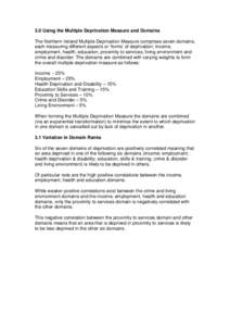 3.0 Using the Multiple Deprivation Measure and Domains The Northern Ireland Multiple Deprivation Measure comprises seven domains, each measuring different aspects or ‘forms’ of deprivation; income, employment, health