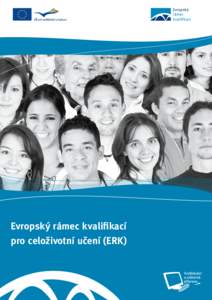 Evropský rámec kvaliﬁkací Evropský rámec kvalifikací pro celoživotní učení (ERK)