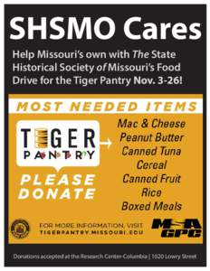 SHSMO Cares Help Missouri’s own with The State Historical Society of Missouri’s Food Drive for the Tiger Pantry Nov. 3-26!  Donations accepted at the Research Center-Columbia | 1020 Lowry Street