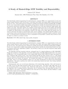 A Study of Slanted-Edge MTF Stability and Repeatability Jackson K.M. Roland Imatest LLC, 2995 Wilderness Place Suite 103, Boulder, CO, USA ABSTRACT The slanted-edge method of measuring the spatial frequency response (SFR